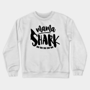 Mama Shark Doo Doo Doo Doo Doo Crewneck Sweatshirt